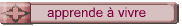 apprende  vivre